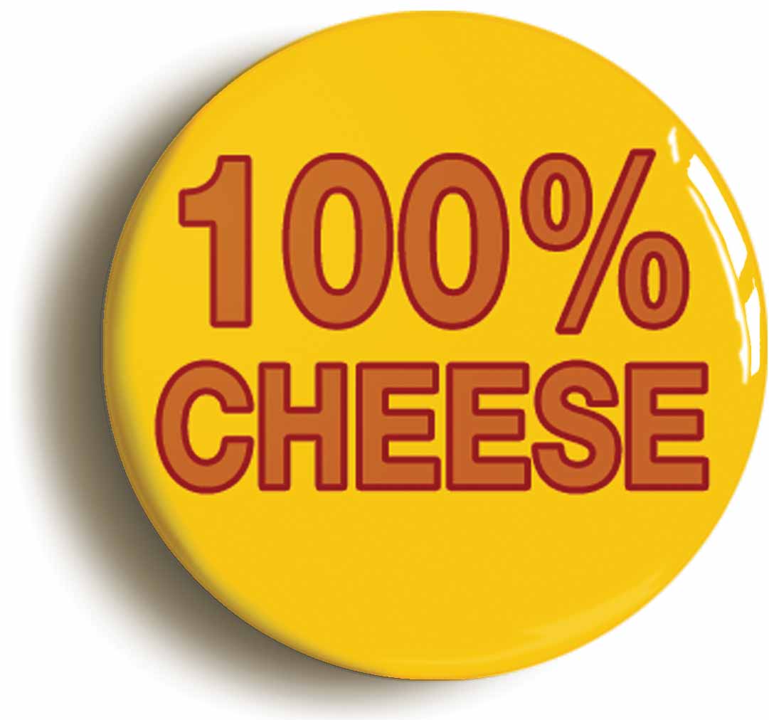 A picture of the front of the product, titled 100% Cheese Button Pin Badge