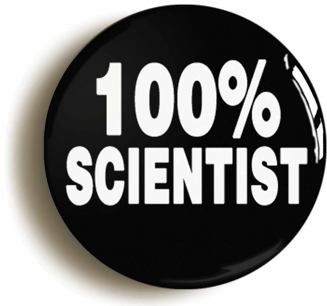 A picture of the front of the product, titled 100% Scientist Science Button Pin Badge
