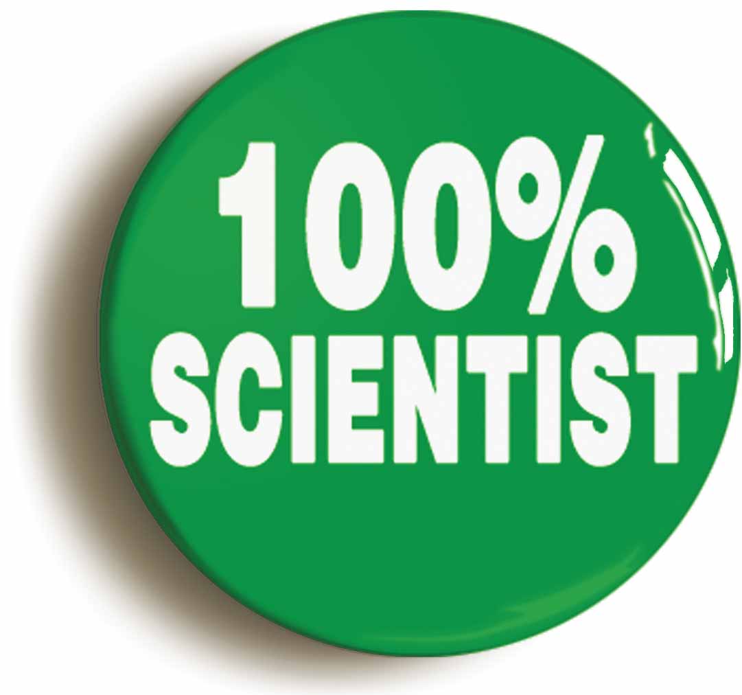 A picture of the front of the product, titled 100% Scientist Science Green Button Pin Badge