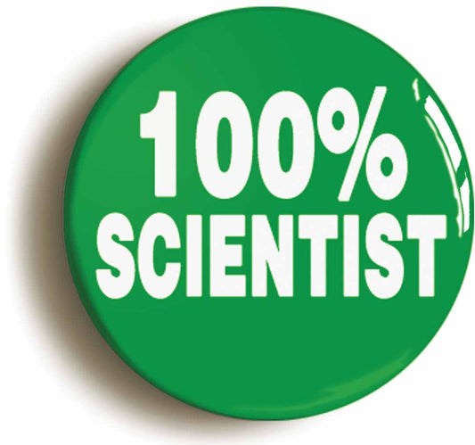 A picture of the front of the product, titled 100% Scientist Science Green Button Pin Badge