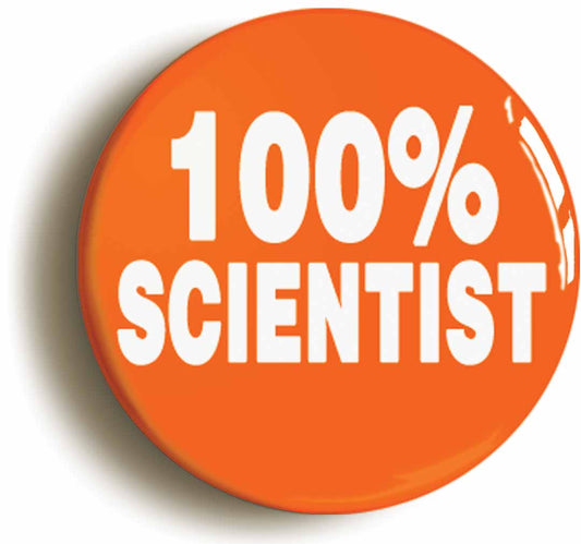 A picture of the front of the product, titled 100% Scientist Science Orange Button Pin Badge