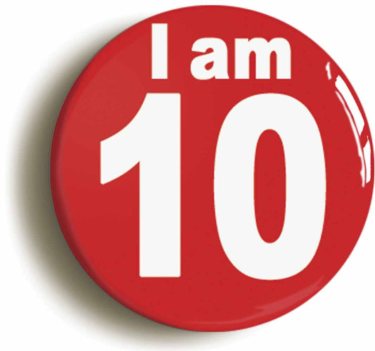 A picture of the front of the product, titled I Am 10 Ten Tenth 10th Birthday Retro Button Pin Badge