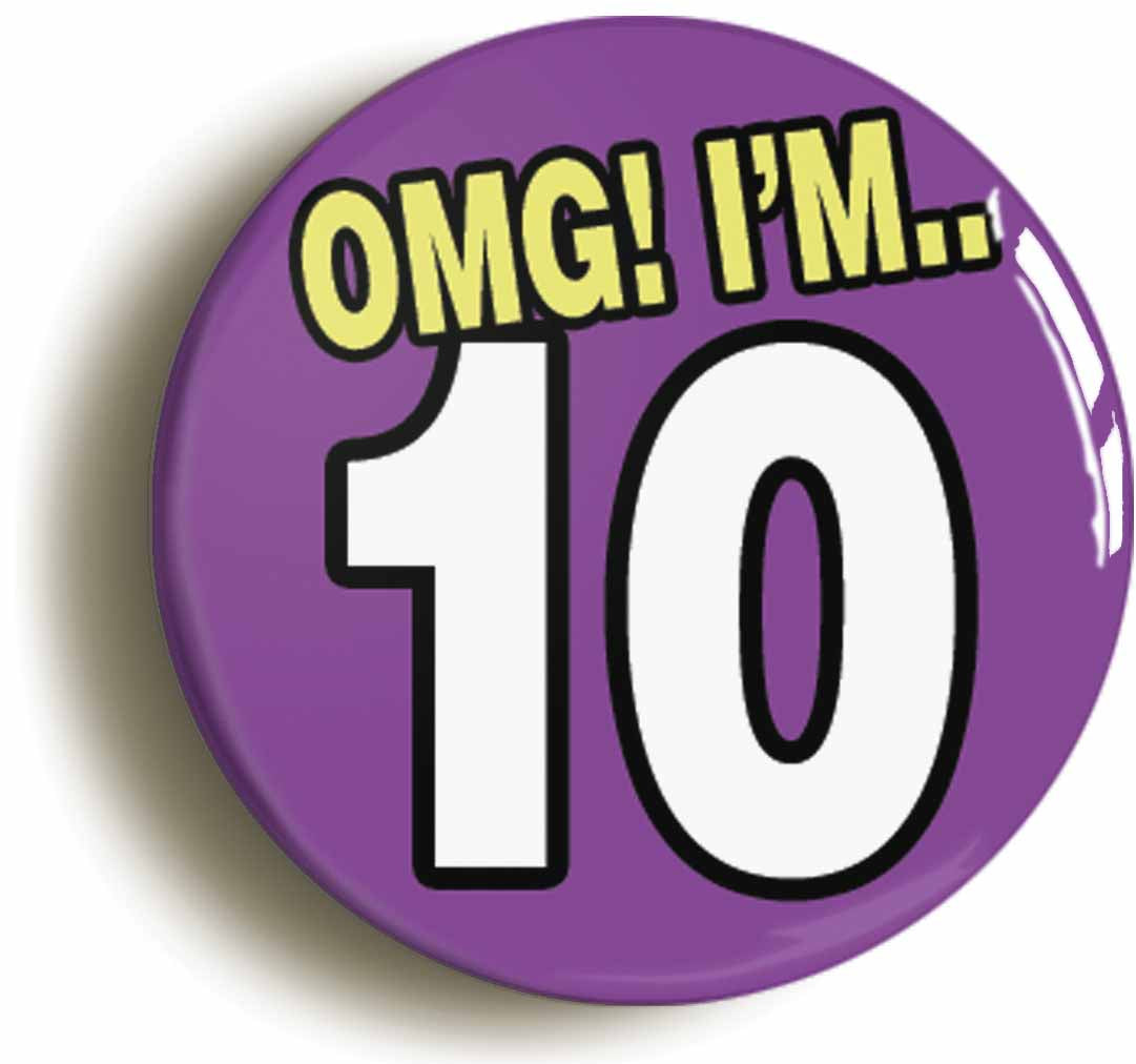 A picture of the front of the product, titled 10th Tenth Birthday OMG Funny Button Pin Badge
