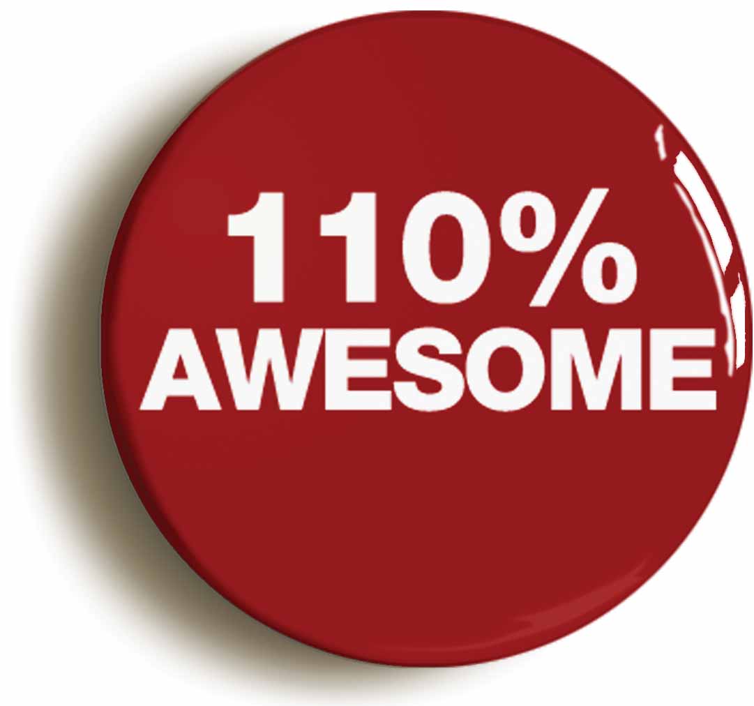 A picture of the front of the product, titled 110% Awesome Button Pin Badge
