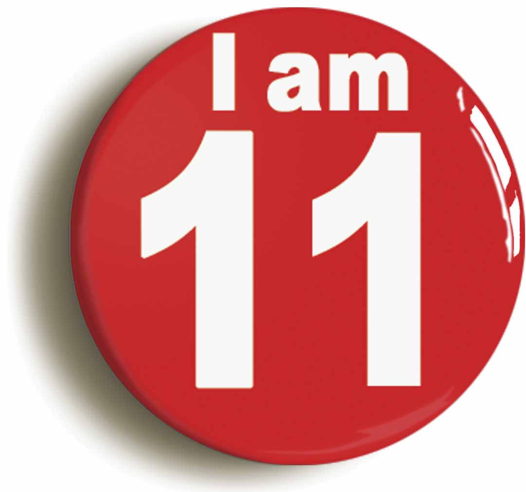 A picture of the front of the product, titled I Am 11 Eleven Eleventh 11th Birthday Retro Button Pin Badge