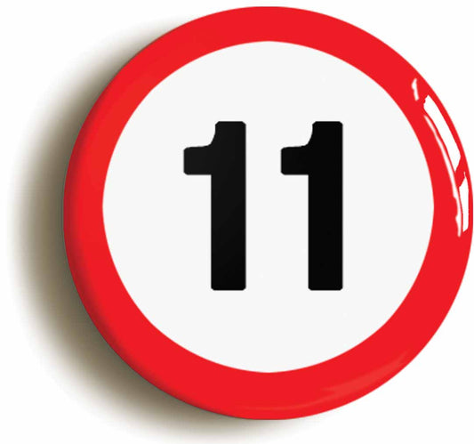 A picture of the front of the product, titled 11th Eleventh Birthday MPH Road Sign Button Pin Badge