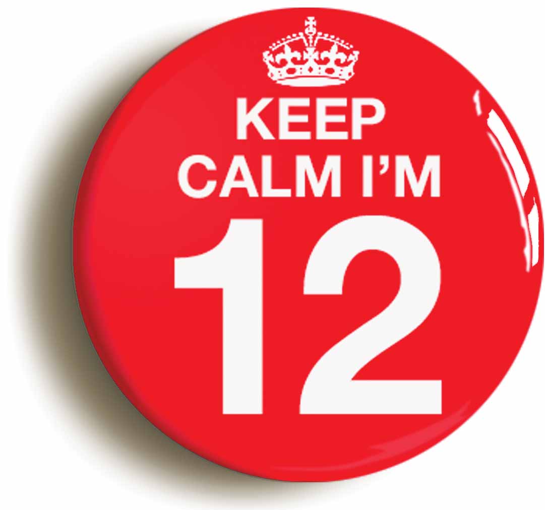 A picture of the front of the product, titled Keep Calm I'm 12 Twelve Twelfth 12th Birthday Button Pin Badge