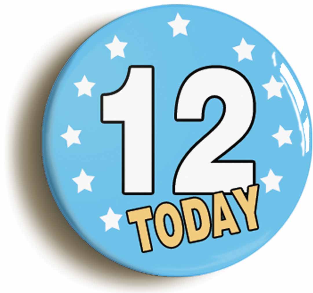 A picture of the front of the product, titled 12 Twelve Years Old Today 12th Twelfth Birthday Button Pin Badge