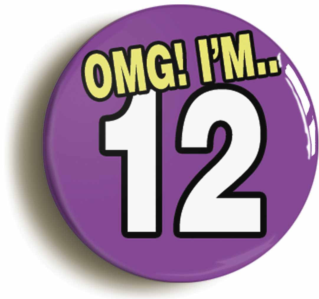 A picture of the front of the product, titled 12th Twelfth Birthday OMG Funny Button Pin Badge