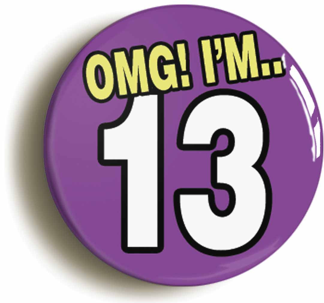 A picture of the front of the product, titled 13th Thirteenth Birthday OMG Funny Button Pin Badge