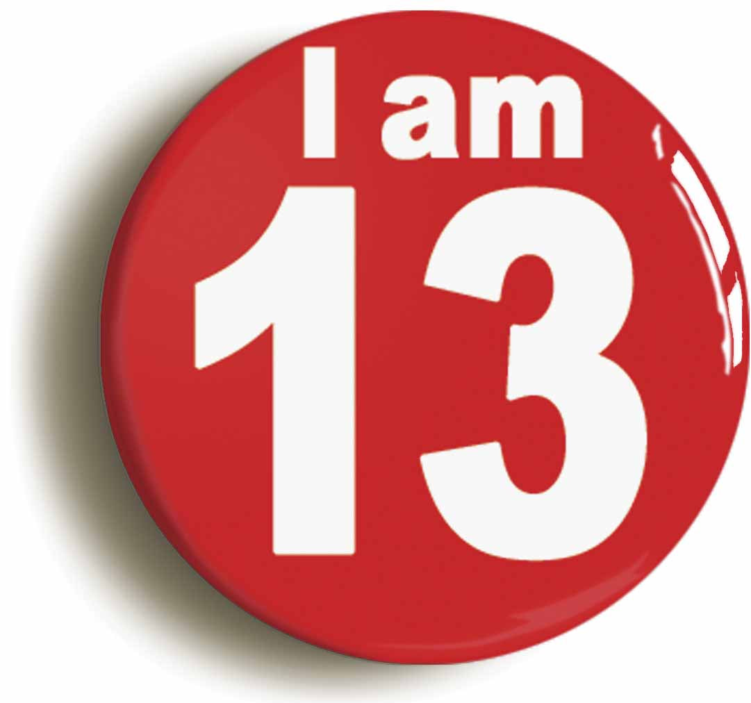 A picture of the front of the product, titled I Am 13 Thirteen Thirteenth 13th Birthday Retro Button Pin Badge