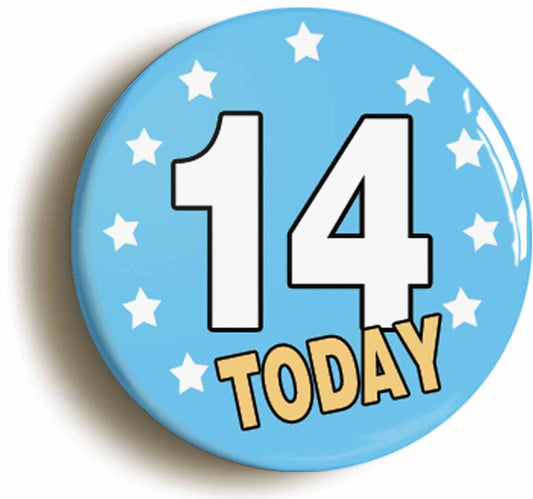 A picture of the front of the product, titled 14 Fourteen Years Old Today 14th Fourteenth Birthday Button Pin Badge