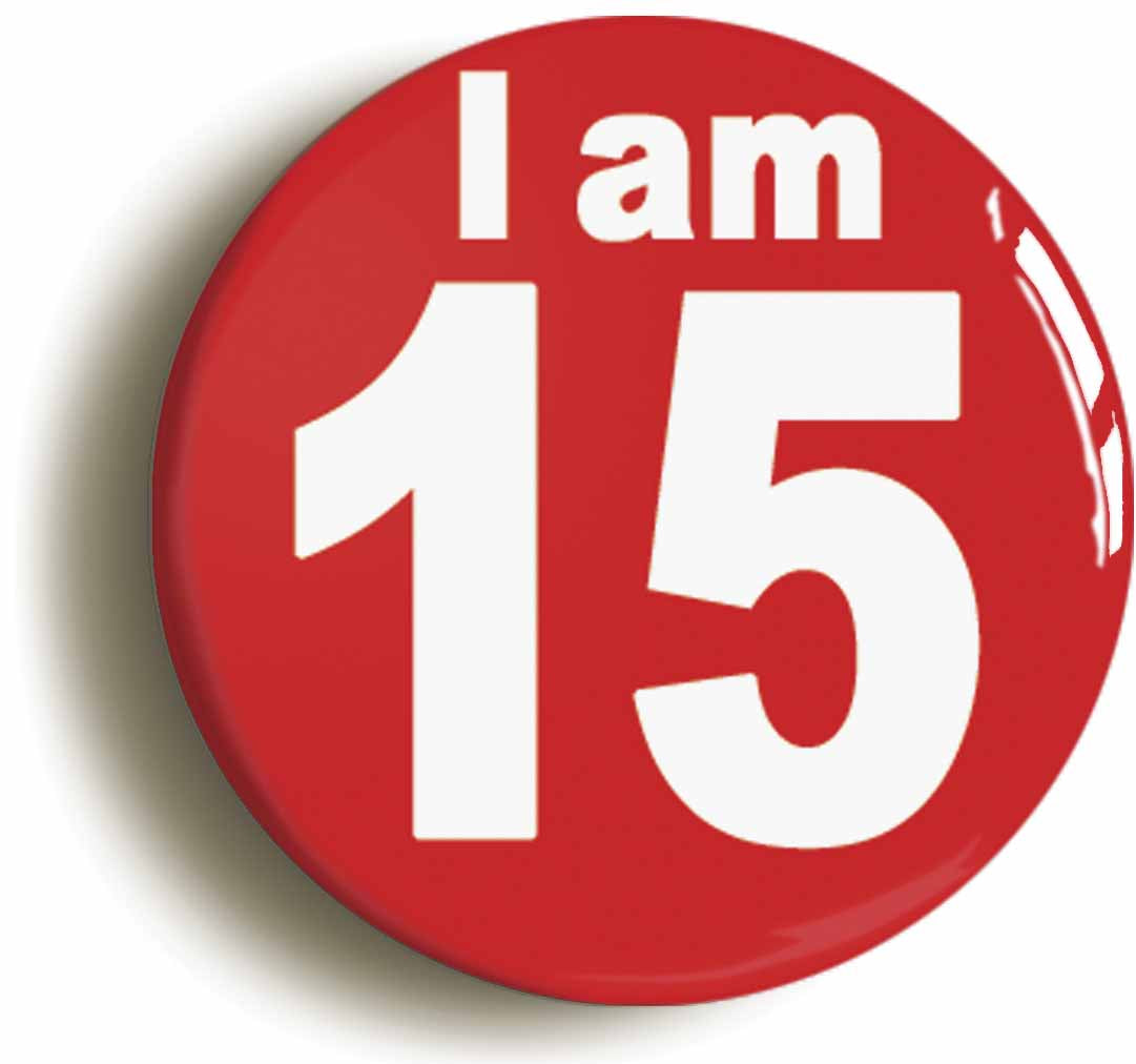 A picture of the front of the product, titled I Am 15 Fifteen Fifteenth 15th Birthday Retro Button Pin Badge