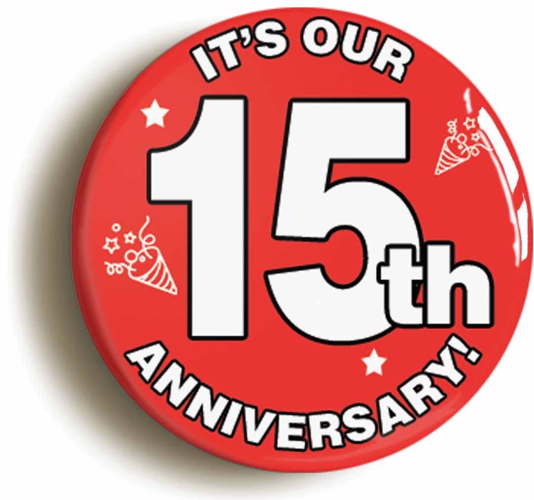 A picture of the front of the product, titled It's Our Fifteenth 15th Anniversary Button Pin Badge
