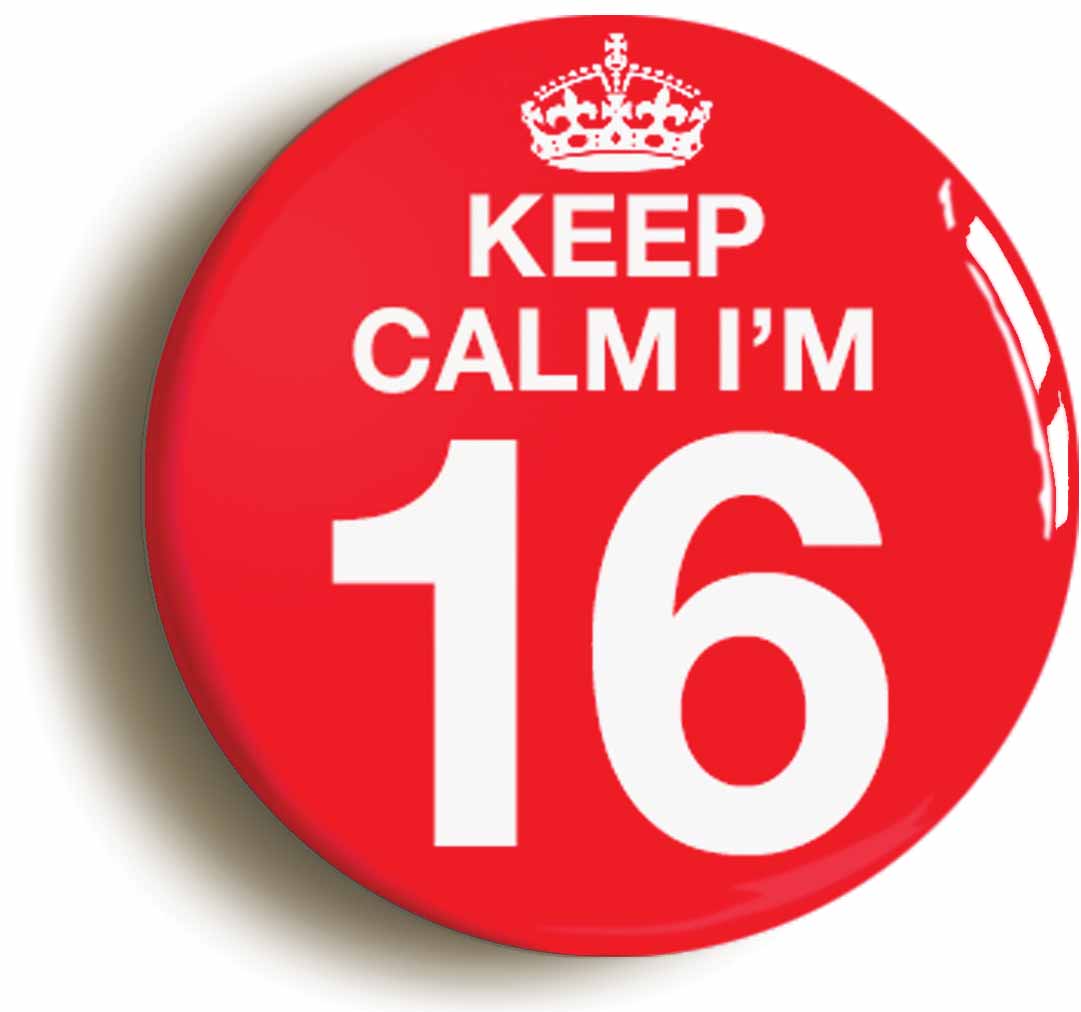 A picture of the front of the product, titled Keep Calm I'm 16 Sixteen Sixteenth 16th Birthday Button Pin Badge