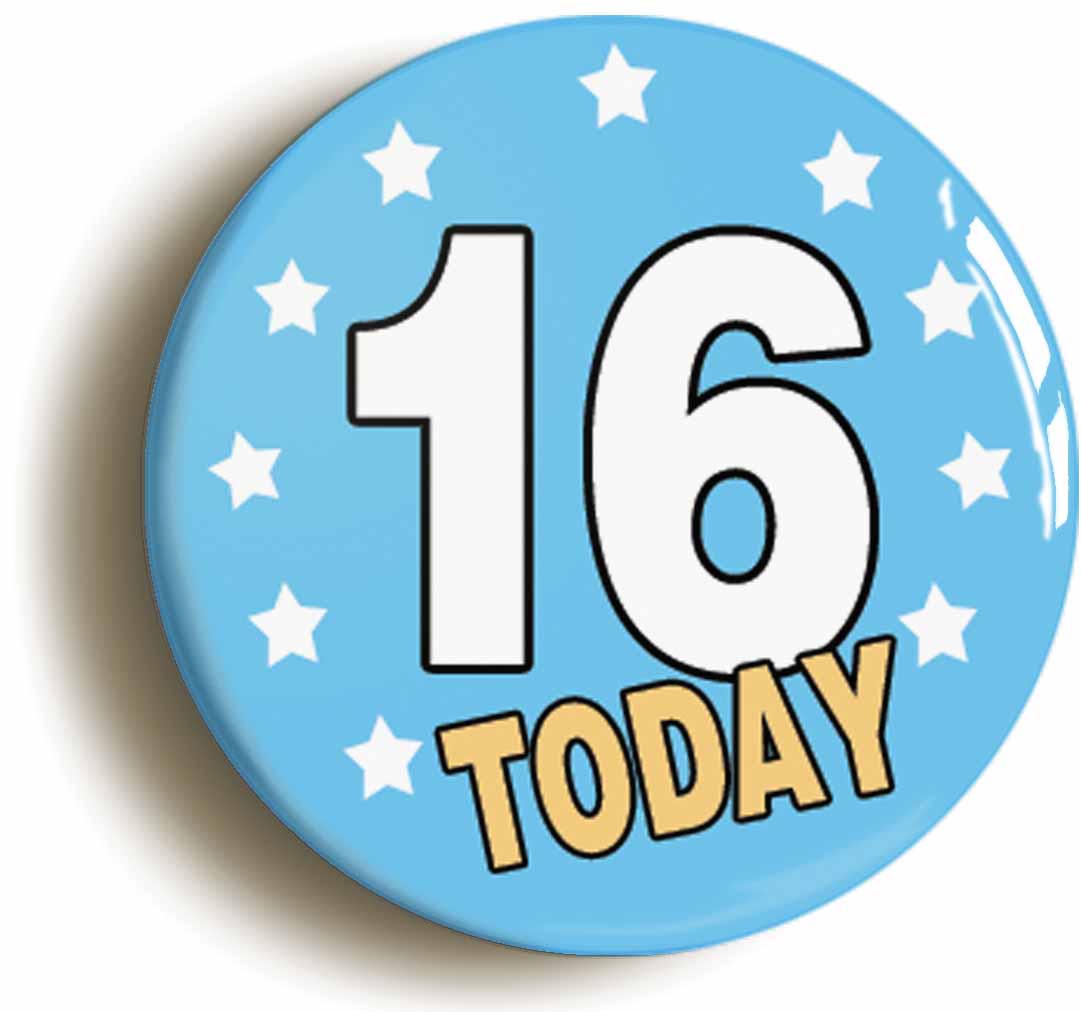 A picture of the front of the product, titled 16 Sixteen Years Old Today 16th Sixteenth Birthday Button Pin Badge