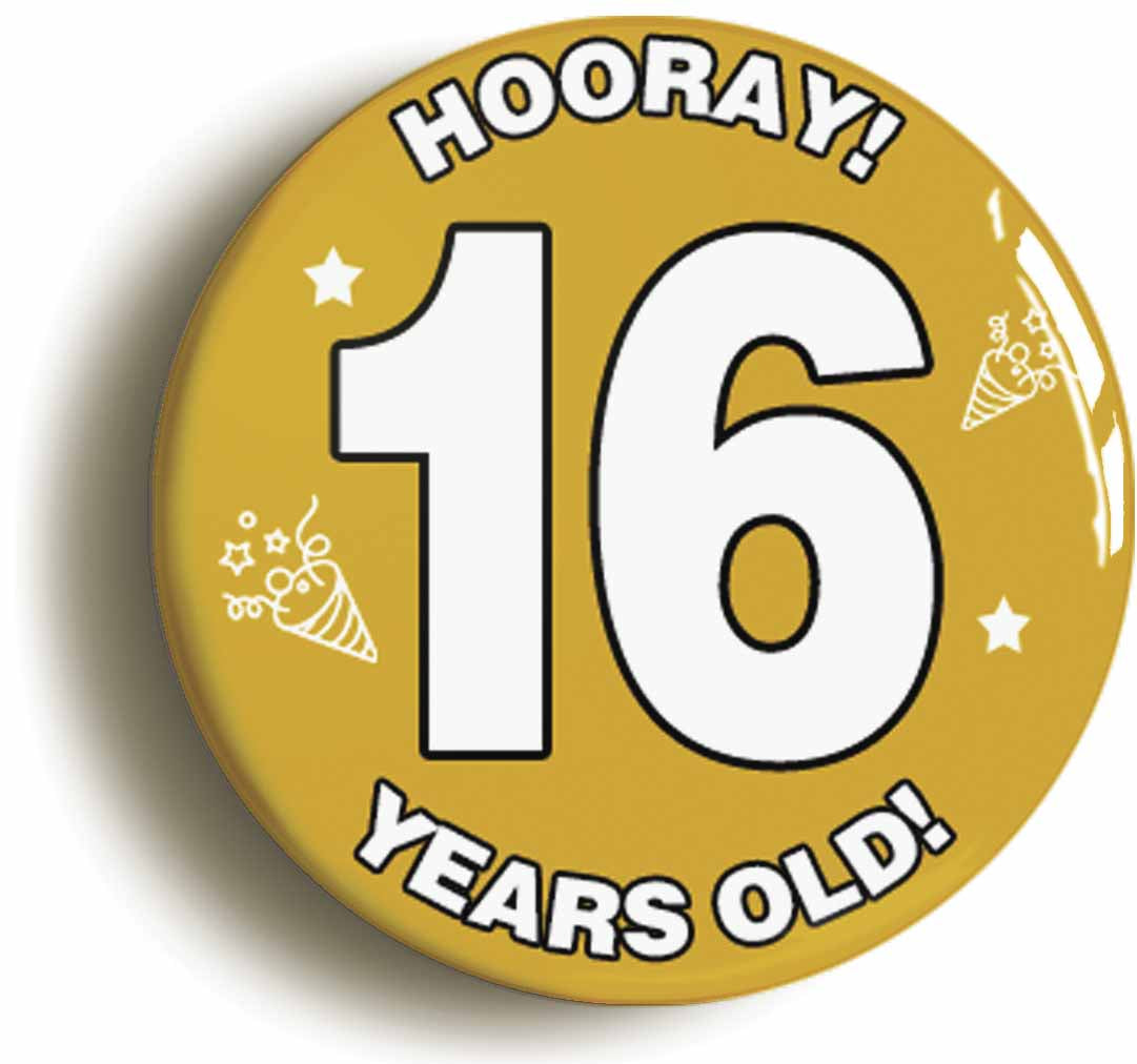 A picture of the front of the product, titled Hooray I'm 16 Years Old Sixteenth 16th Birthday Button Pin Badge