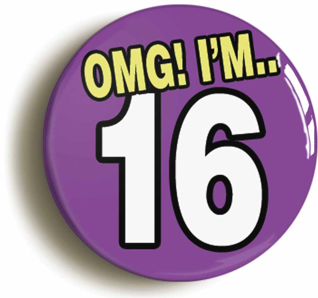 A picture of the front of the product, titled 16th Sixteenth Birthday OMG Funny Button Pin Badge