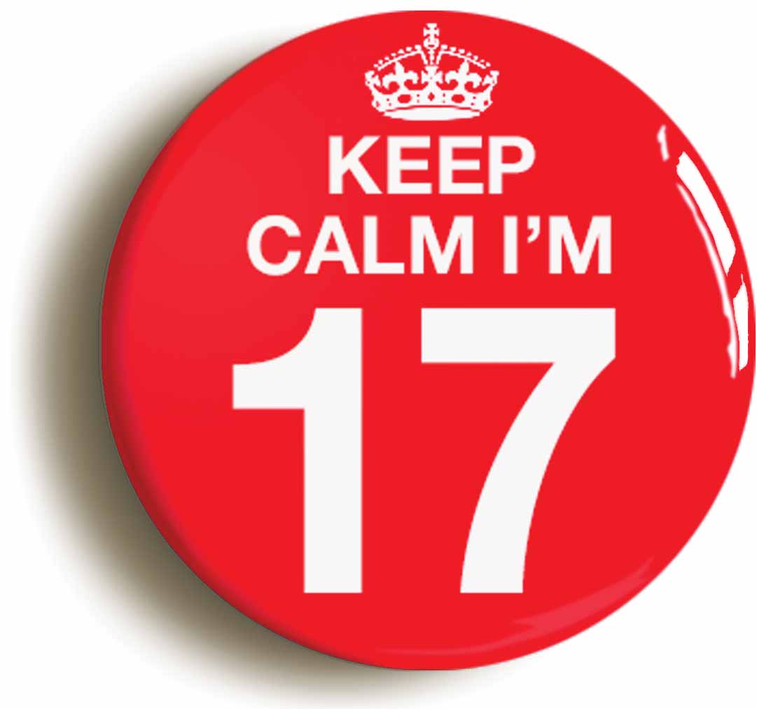 A picture of the front of the product, titled Keep Calm I'm 17 Seventeen Seventeenth 17th Birthday Button Pin Badge
