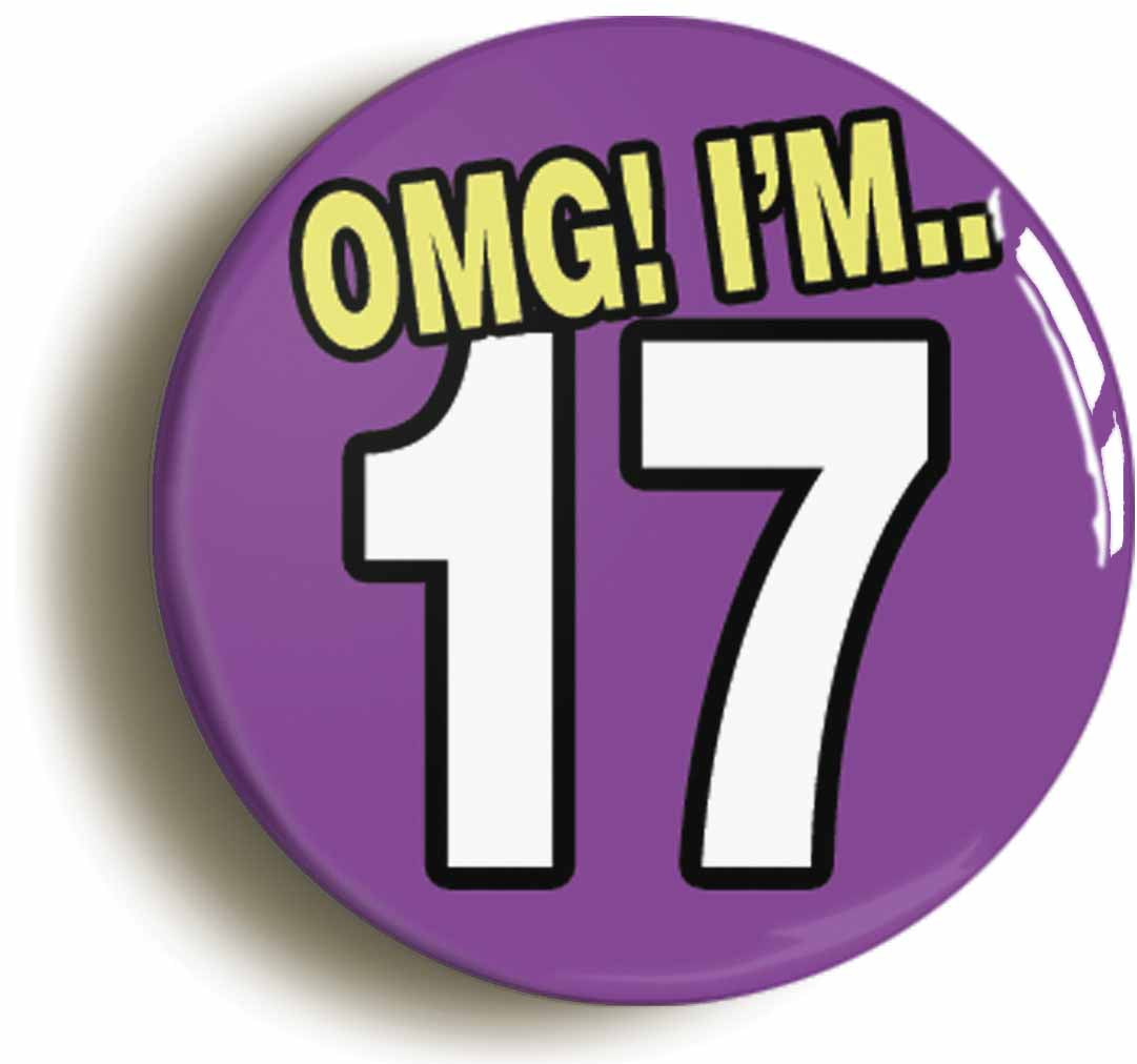A picture of the front of the product, titled 17th Seventeenth Birthday OMG Funny Button Pin Badge