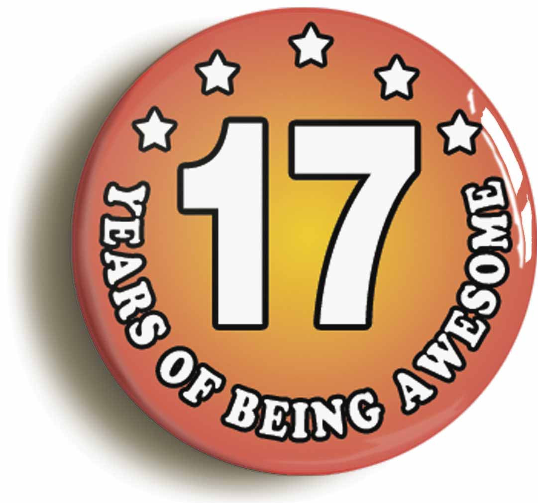 A picture of the front of the product, titled Seventeen 17 Years Of Being Awesome Button Pin Badge