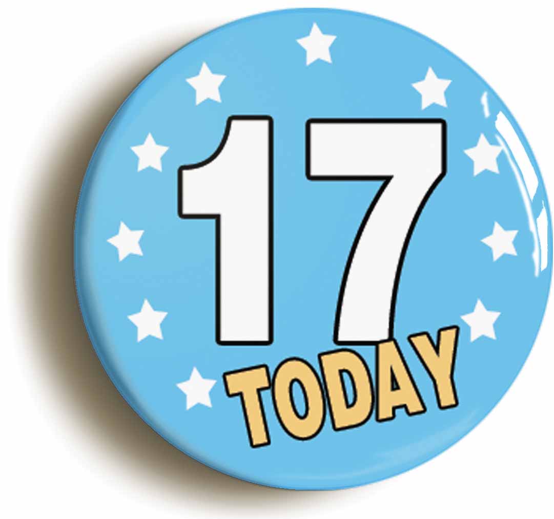A picture of the front of the product, titled 17 Seventeen Years Old Today 17th Seventeenth Birthday Button Pin Badge