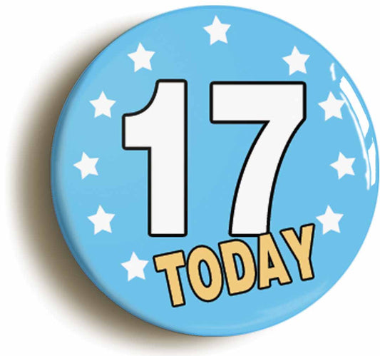 A picture of the front of the product, titled 17 Seventeen Years Old Today 17th Seventeenth Birthday Button Pin Badge