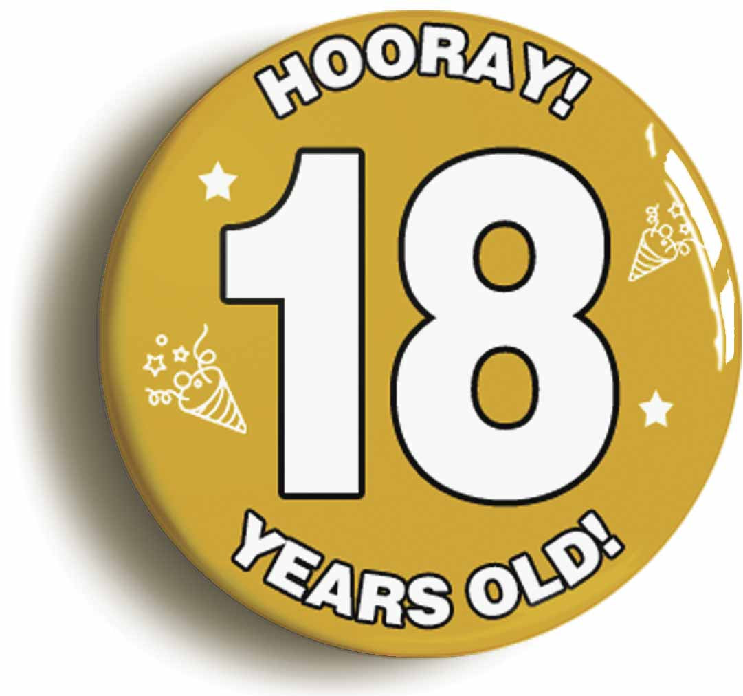 A picture of the front of the product, titled Hooray I'm 18 Years Old Eighteenth 18th Birthday Button Pin Badge