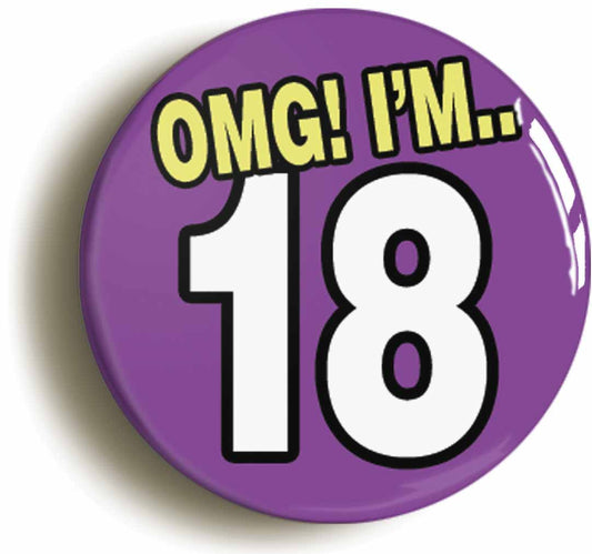 A picture of the front of the product, titled 18th Eighteenth Birthday OMG Funny Button Pin Badge
