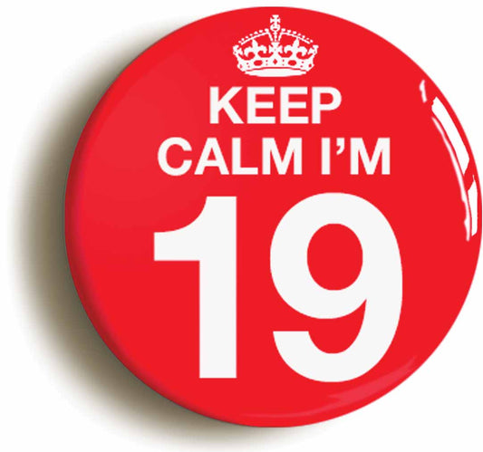 A picture of the front of the product, titled Keep Calm I'm 19 Nineteen Nineteenth 19th Birthday Button Pin Badge