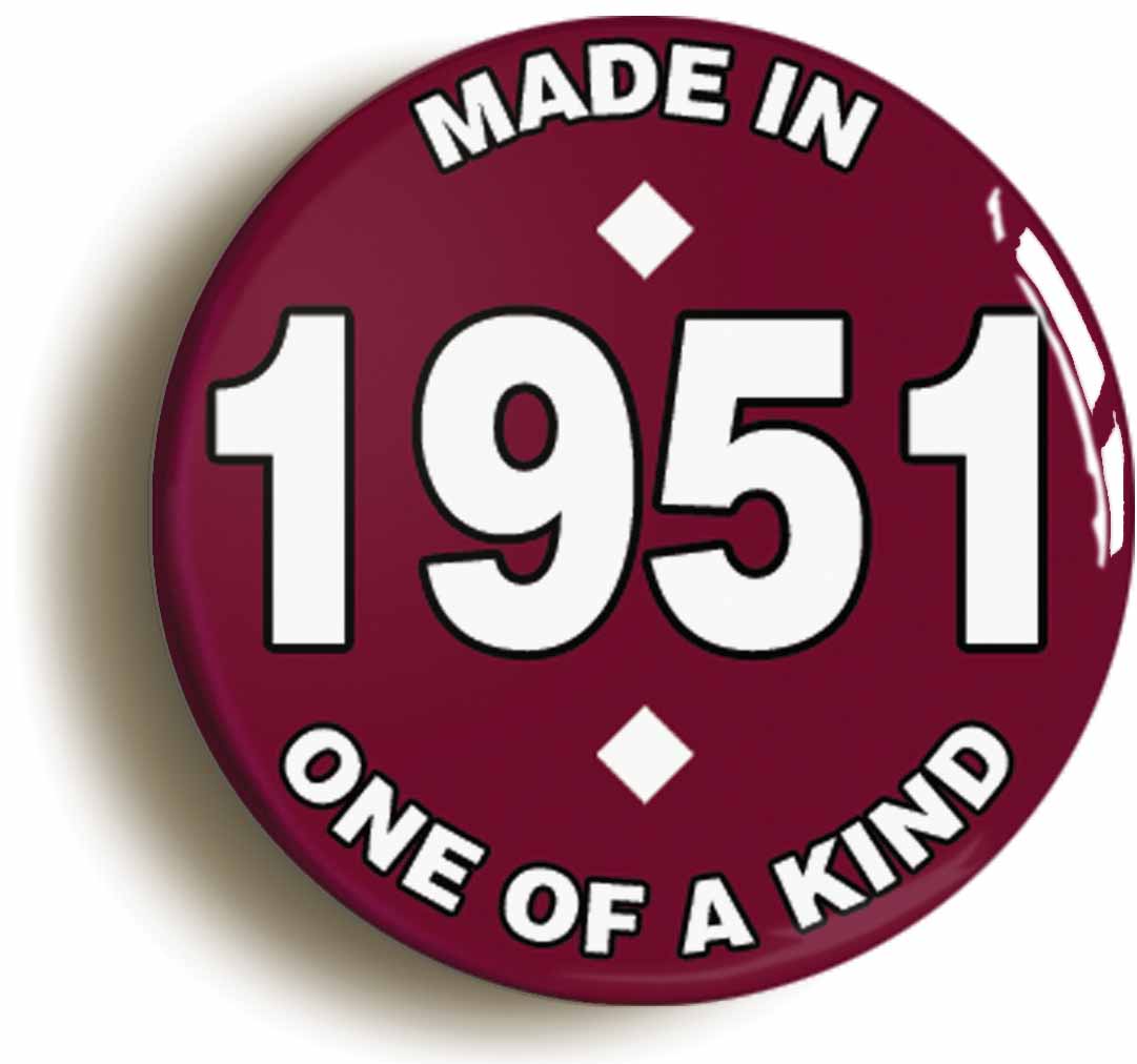 A picture of the front of the product, titled Made In 1951 Birthday Button Pin Badge