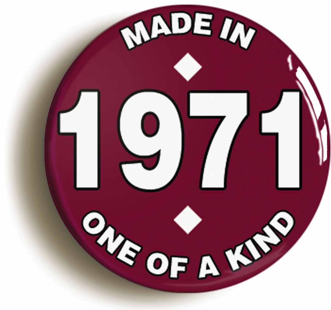 A picture of the front of the product, titled Made In 1971 Birthday Button Pin Badge
