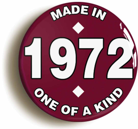 A picture of the front of the product, titled Made In 1972 Birthday Button Pin Badge