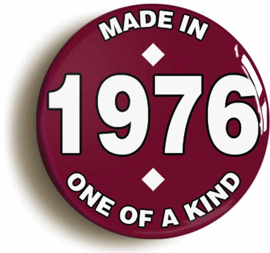 A picture of the front of the product, titled Made In 1976 Birthday Button Pin Badge