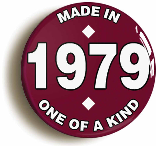 A picture of the front of the product, titled Made In 1979 Birthday Button Pin Badge