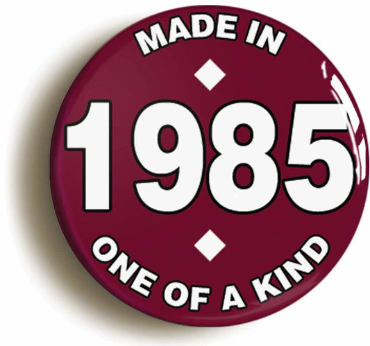 A picture of the front of the product, titled Made In 1985 Birthday Button Pin Badge