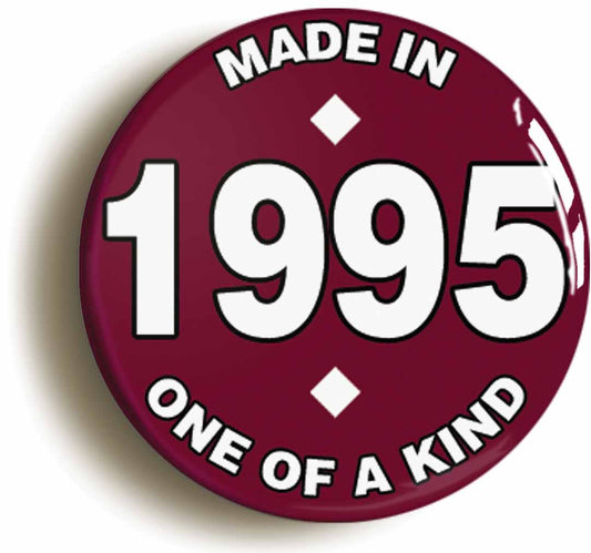 A picture of the front of the product, titled Made In 1995 Birthday Button Pin Badge