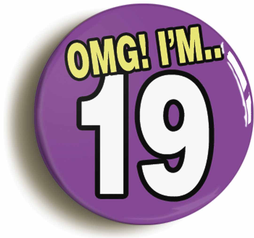 A picture of the front of the product, titled 19th Nineteenth Birthday OMG Funny Button Pin Badge
