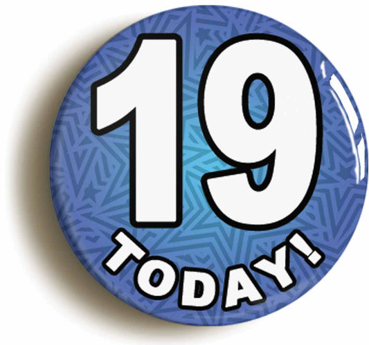 A picture of the front of the product, titled 19 Nineteen Today Nineteenth 19th Birthday Button Pin Badge