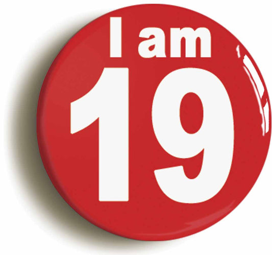 A picture of the front of the product, titled I Am 19 Nineteen Nineteenth 19th Birthday Retro Button Pin Badge