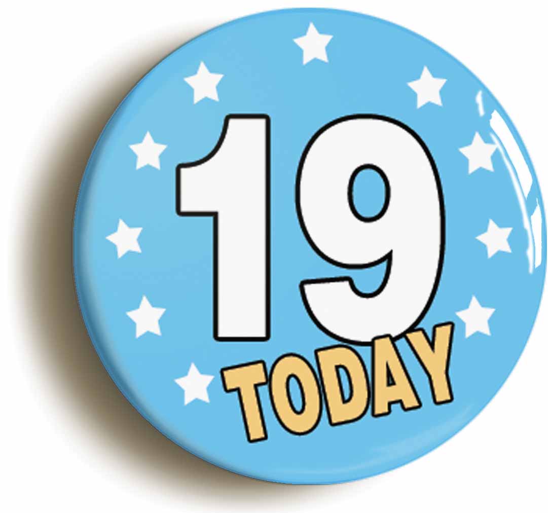 A picture of the front of the product, titled 19 Nineteen Years Old Today 19th Nineteenth Birthday Button Pin Badge