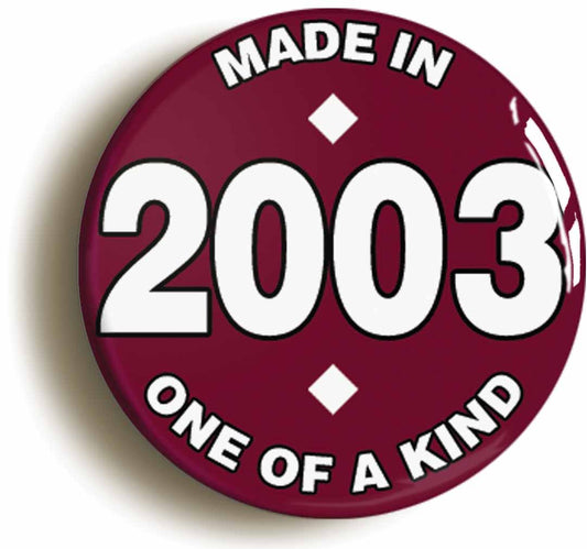 A picture of the front of the product, titled Made In 2003 Birthday Button Pin Badge