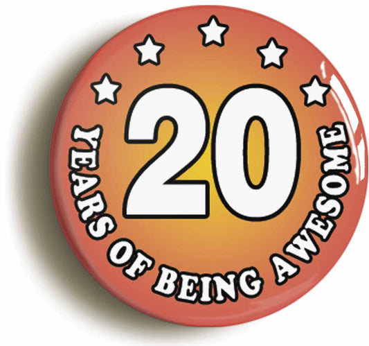 A picture of the front of the product, titled Twenty 20 Years Of Being Awesome Button Pin Badge