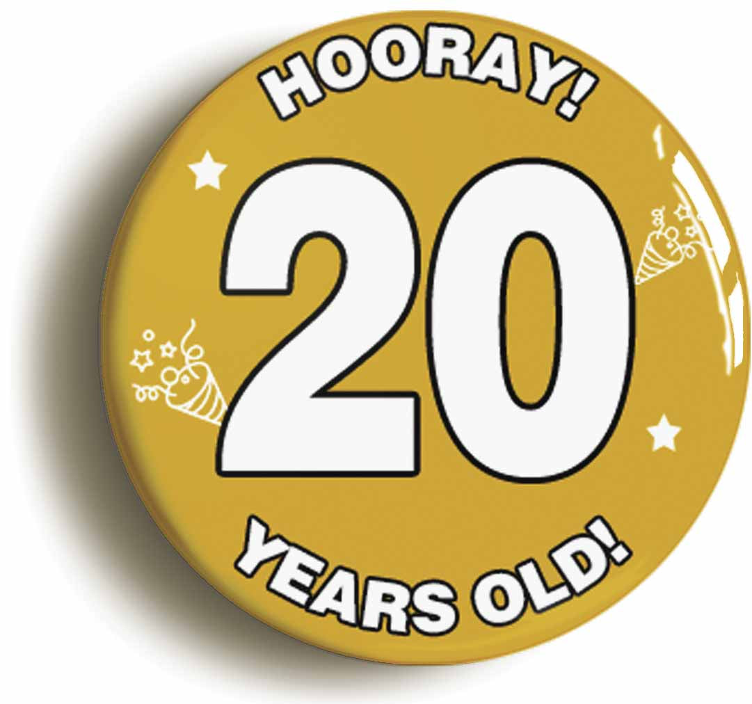 A picture of the front of the product, titled Hooray I'm 20 Years Old Twentieth 20th Birthday Button Pin Badge