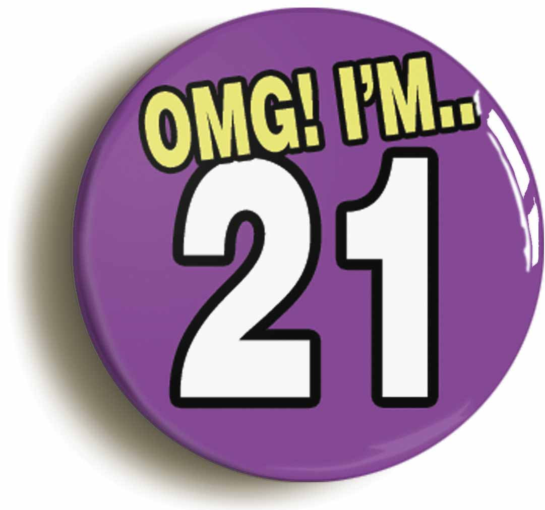 A picture of the front of the product, titled 21St Twenty First Birthday OMG Funny Button Pin Badge