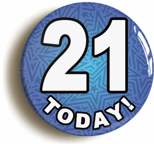 A picture of the front of the product, titled 21 Twenty One Today Twenty First 21St Birthday Button Pin Badge