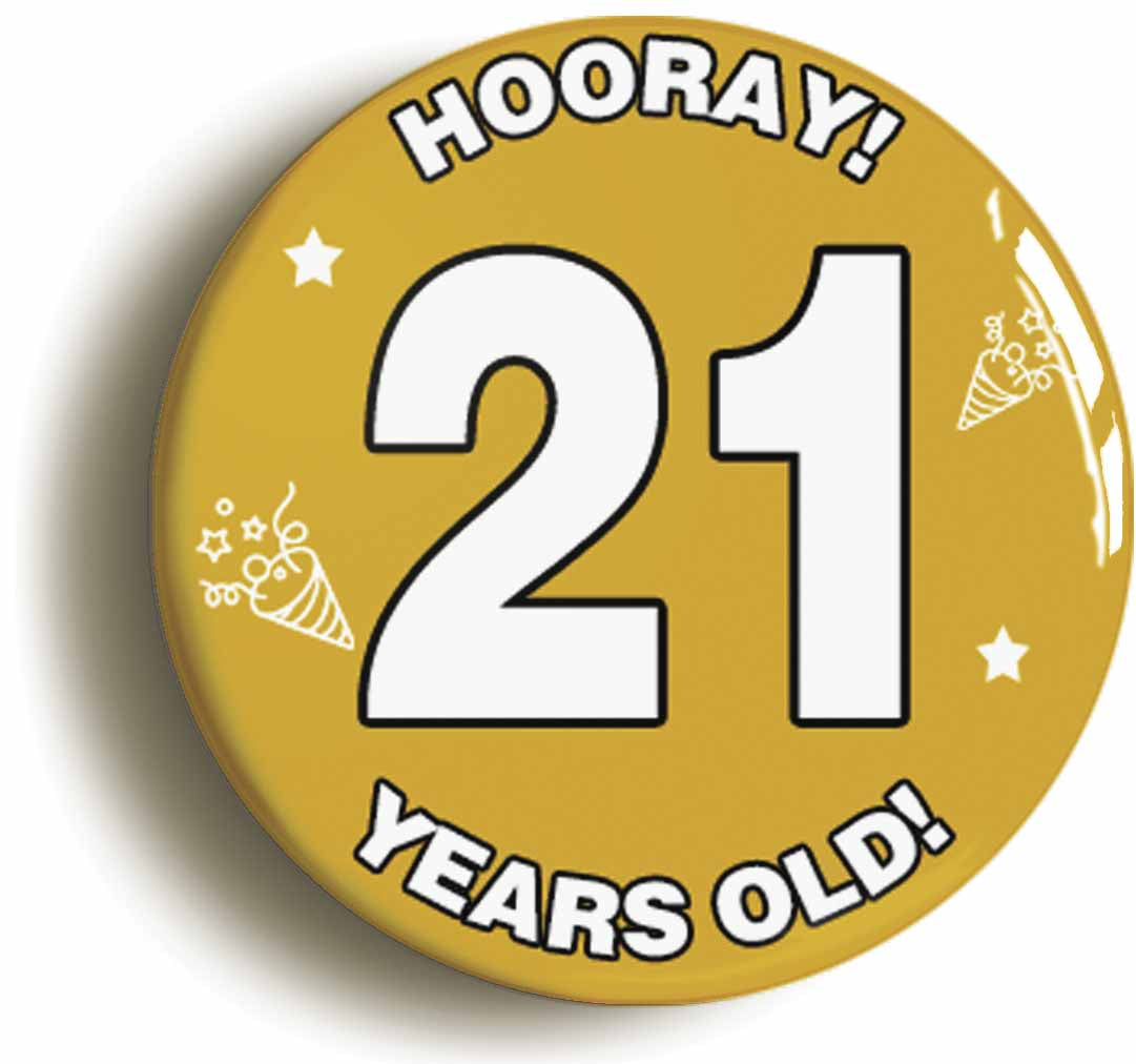 A picture of the front of the product, titled Hooray I'm 21 Years Old Twenty-first 21st Birthday Button Pin Badge