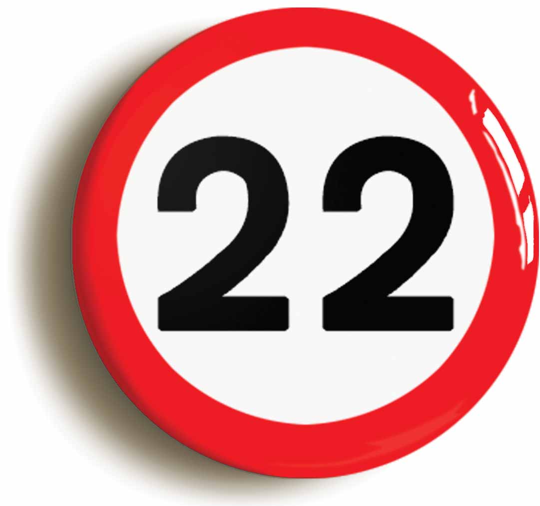 A picture of the front of the product, titled 22nd Twenty-second Birthday MPH Road Sign Button Pin Badge