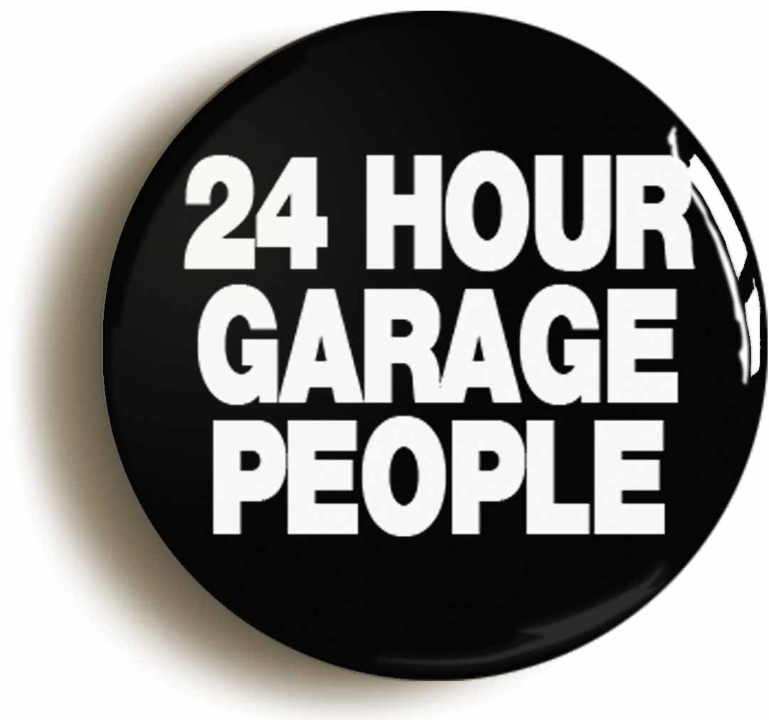 A picture of the front of the product, titled 24 Hour Garage People Button Pin Badge