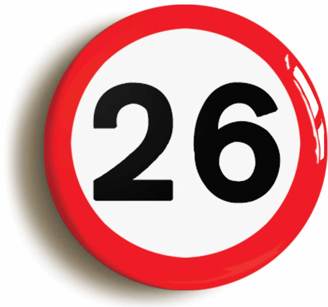 A picture of the front of the product, titled 26th Twenty-sixth Birthday MPH Road Sign Button Pin Badge